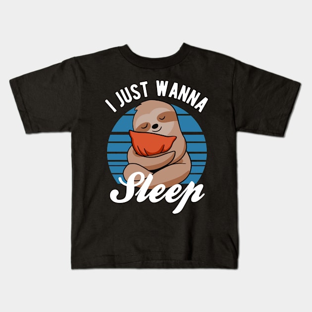 Sloth - I Just Wanna Sleep Kids T-Shirt by Upsketch